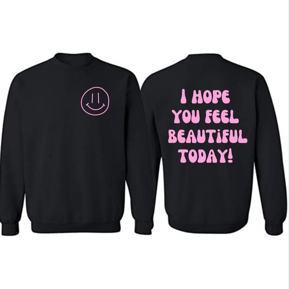 Smiley Face I Hope You Feel Beautiful Today Unisex Crewneck Sweatshirt VSCO - Picture 1 of 2